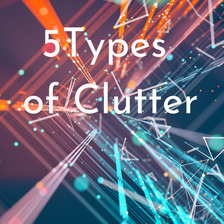 5 Types Of Clutter And How To Declutter Your Life